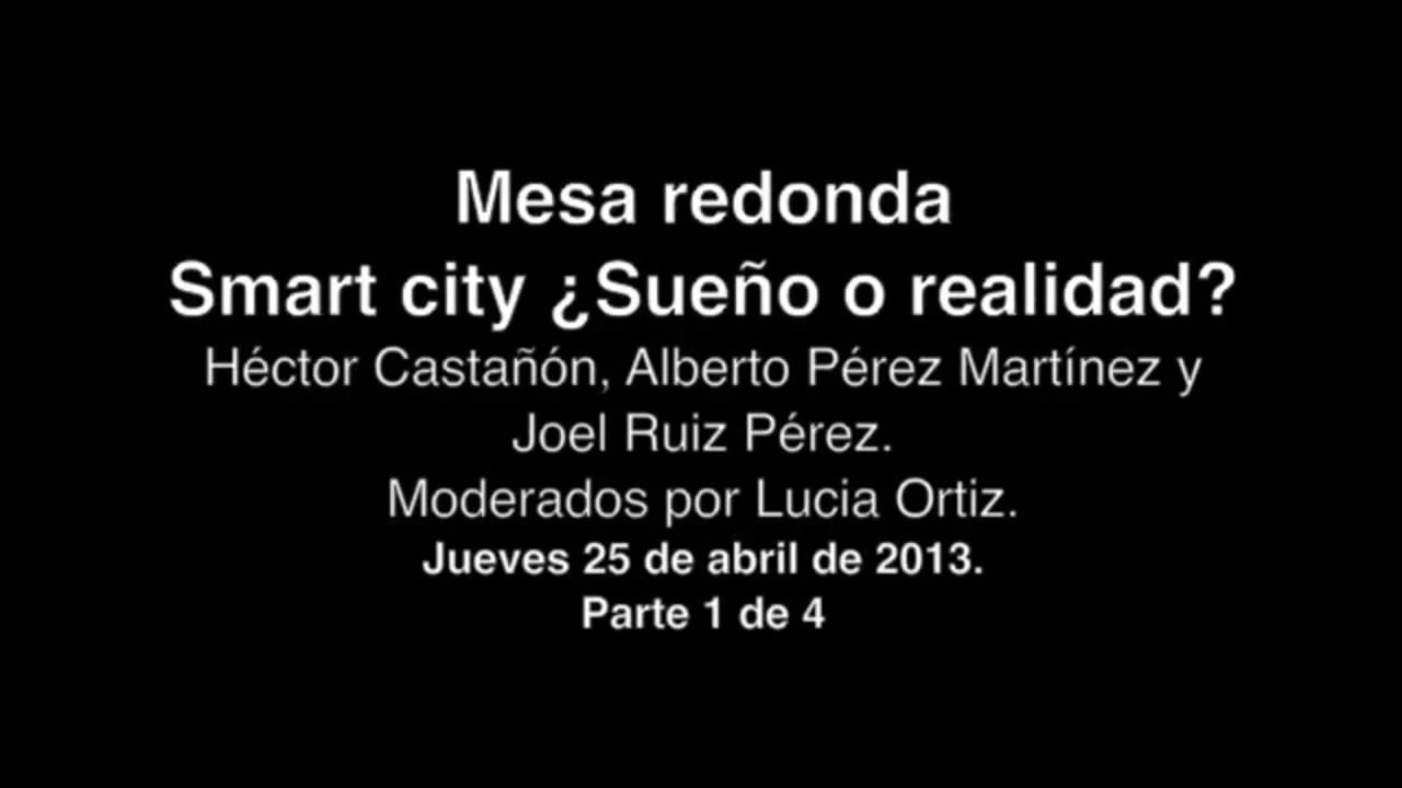 Mesa redonda Smart city ¿Sueño o realidad? parte 1 de 4